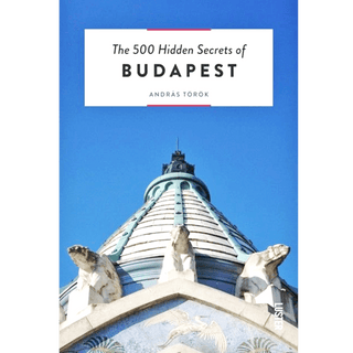 THE 500 HIDDEN SECRETS OF BUDAPEST - DYKE & DEAN